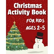 Christmas Activity Book for Kids Ages 2-5: 50+ Big, Cute and Simple Activity Pages ǀ Coloring, Scissor Skills, Dot