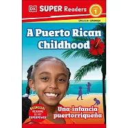 DK Super Readers Level 1 a Puerto Rican Childhood - Una Infancia Puertorrique&ntilde;a