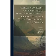 Fabliaux or Tales Abridged From French Manuscripts of the XIIth and XIIIth Centuries by M. Le Grand