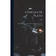 Gorgias Of Plato: With English Notes, Introduction, and Appendix by W.H. Thompson