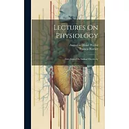 Lectures On Physiology: First Series On Animal Electricity
