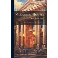 Clearing-Houses: Their History, Methods, and Administration