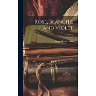 Rose, Blanche, and Violet; Volume 2