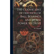 The Coefficient of Friction of Ball Bearings and Horse Power to Drive