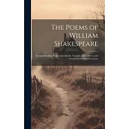 The Poems of William Shakespeare: Comprehending Venus and Adonis, Tarquin and Lucrece, and Poems On Several Occasions