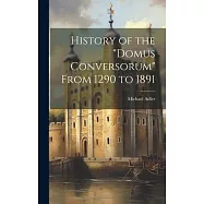 History of the "Domus Conversorum" From 1290 to 1891