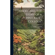 Pinocchio, the Story of a Puppet, by "C. Collodi"