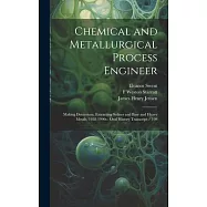 Chemical and Metallurgical Process Engineer: Making Deuterium, Extracting Salines and Base and Heavy Metals, 1938-1990s
