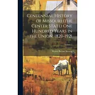 Centennial History of Missouri (the Center State) one Hundred Years in the Union, 1820-1921; Volume 5