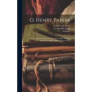 O. Henry Papers: Containing Some Sketches of his Life Together With an Alphabetical Index to his Complete Works