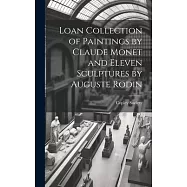 Loan Collection of Paintings by Claude Monet and Eleven Sculptures by Auguste Rodin