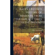 Rader’s Revised History of Missouri, From the Earliest Times to the Present