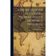 A Short History of Modern Peoples (part II of World Progress)