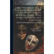 Strictures On Mr. N. E. S. A. Hamilton’s Inquiry Into the Genuineness of the Ms. Corrections in Mr. J. Payne Collier’s