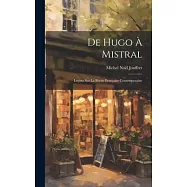 De Hugo &agrave; Mistral: Le&ccedil;ons sur la Po&eacute;sie Fran&ccedil;aise Contemporaine