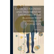 Clinical Diagnosis and Treatment of Disorders of the Bladder With Technique of Cystoscopy