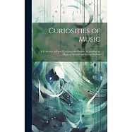 Curiosities of Music: A Collection of Facts Not Generally Known, Regarding the Music of Ancient and Savage Nations