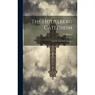 The Heidelberg Catechism: And the Catechist’s Assistant