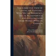 The Subjective View Of Landscape Painting, With Special Reference To J. H. Weissenbruch And Illustrations From Works Of