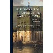 Selections From Papers of the Twining Family: A Sequel to &rsquo;The Recreations and Studies of a Country Clergyman of the 18