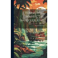 Young Will Watch, The Smuggler King: Beautifull Illustrated