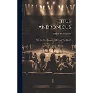 Titus Andronicus: With "the Trve Tragedie Of Richard The Third"