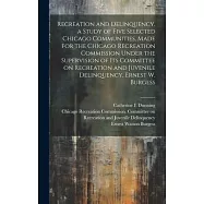 Recreation and Delinquency, a Study of Five Selected Chicago Communities, Made for the Chicago Recreation Commission