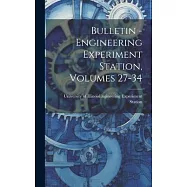 Bulletin - Engineering Experiment Station, Volumes 27-34