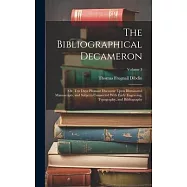 The Bibliographical Decameron: Or, Ten Days Pleasant Discourse Upon Illuminated Manuscripts, and Subjects Connected