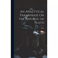 An Analytical Paraphrase On the Republic of Plato