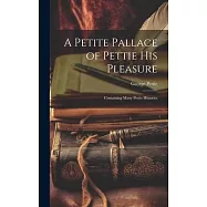 A Petite Pallace of Pettie His Pleasure: Containing Many Pretie Histories