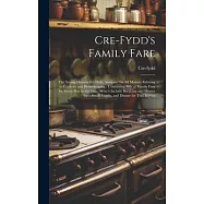 Cre-Fydd&rsquo;s Family Fare: The Young Housewife&rsquo;s Daily Assistant On All Matters Relating to Cookery and Housekeeping