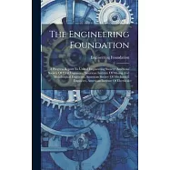 The Engineering Foundation: A Progress Report To United Engineering Society: American Society Of Civil Engineers
