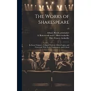 The Works of Shakespeare: in Seven Volumes: Collated With the Oldest Copies, and Corrected, With Notes, Explanatory