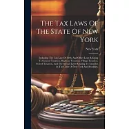 The Tax Laws Of The State Of New York: Including The Tax Law Of 1896, And Other Laws Relating To General Taxation