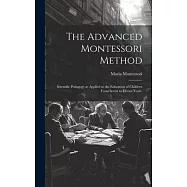 The Advanced Montessori Method: Scientific Pedagogy as Applied to the Education of Children From Seven to Eleven Years.