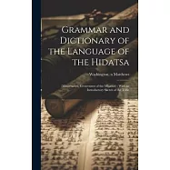 Grammar and Dictionary of the Language of the Hidatsa: (Minnetarees, Grosventres of the Missouri): With an Introductory
