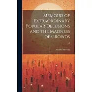 Memoirs of Extraordinary Popular Delusions and the Madness of Crowds; v.1