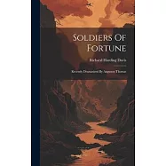 Soldiers Of Fortune: Recently Dramatized By Augustus Thomas