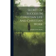 Secret Of Success In Christian Life And Christian Work