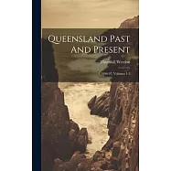 Queensland Past And Present: 1896-97, Volumes 1-2