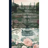 The Poetical Works Of Elizabeth Barrett Browning: Complete In One Volume: Corrected By The Last London Edition