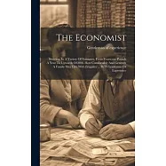 The Economist: Shewing, In A Variety Of Estimates, From Fourscore Pounds A Year To Upwards Of 800l. How Comfortably And
