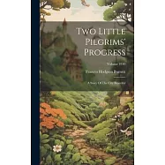 Two Little Pilgrims&rsquo; Progress: A Story Of The City Beautiful; Volume 1910