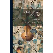 Giulietta E Romeo: Tragedia Per Musica In 3 Atti