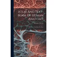 Atlas And Text-book Of Human Anatomy: The Viscera, Including The Heart