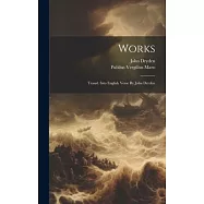 Works: Transl. Into English Verse By John Dryden
