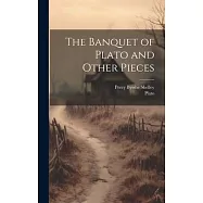 The Banquet of Plato and Other Pieces