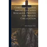Christian Service Among Educated Bengalese. Printed for Private Circulation