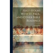 Half-hours With St. Paul, and Other Bible Readings